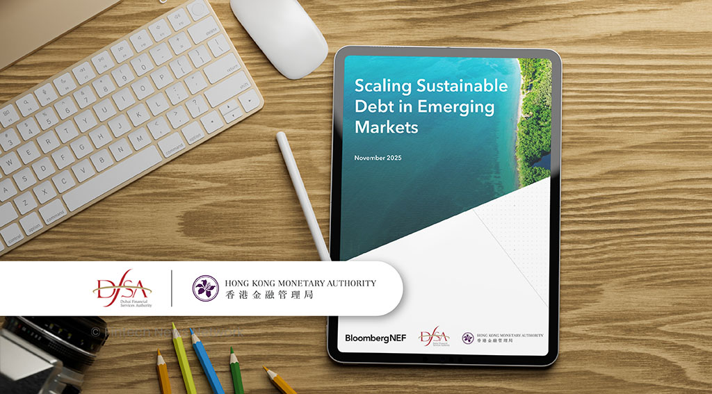 DFSA and HKMA Highlight Sustainable Debt Growth in MENA and APAC DFSA and HKMA Highlight Growth of Sustainable Debt in Emerging Markets